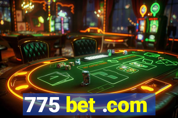 775 bet .com